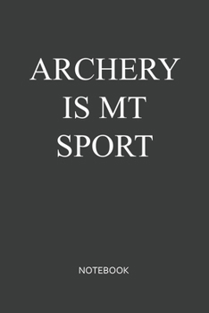 Paperback Archery Is My Sport Notebook: Blank Lined Journal / Notebook 6x9 120-Page - Medium lined Book