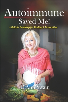 Paperback Autoimmune Saved Me!: A Holistic Roadmap for Healing & Restoration Book