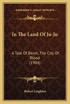 Paperback In The Land Of Ju-Ju: A Tale Of Benin, The City Of Blood (1904) Book