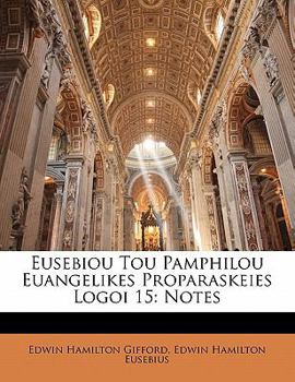 Paperback Eusebiou Tou Pamphilou Euangelikes Proparaskeies Logoi 15: Notes [Multiple Languages] Book