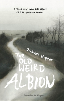 Paperback The Old Weird Albion: A Journey to the Heart of the English South Book