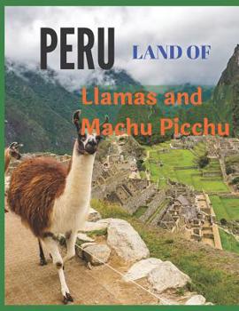 Peru Land of Llamas and Machu Picchu: Lined Notebook, Journal, Diary
