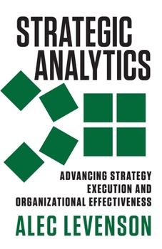 Paperback Strategic Analytics: Advancing Strategy Execution and Organizational Effectiveness Book