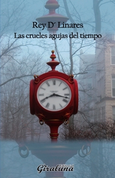 Paperback Las crueles agujas del tiempo: Poesía [Spanish] Book