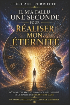 Paperback Il m'a fallu une seconde, pour réaliser mon éternité. [French] Book