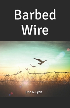 Paperback Barbed Wire: Kamikaze Rabbits & Other Improbable but Mostly True Tales from Northwest Arizona Book