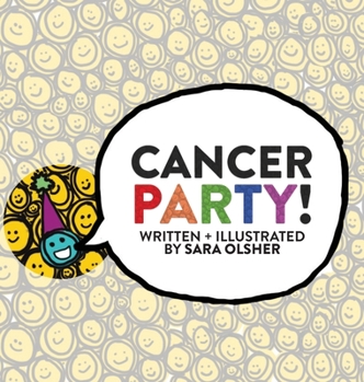 Hardcover Cancer Party!: Explain Cancer, Chemo, and Radiation to Kids in a Totally Non-Scary Way Book