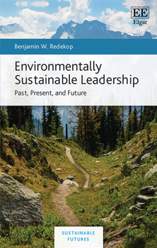 Hardcover Environmentally Sustainable Leadership: Past, Present, and Future (Sustainable Futures) Book