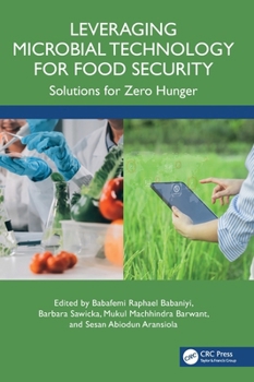 Hardcover Leveraging Microbial Technology for Food Security: Solutions for Zero Hunger Book