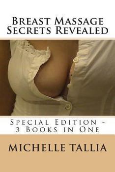 Paperback Breast Massage Secrets Revealed: Special Edition - 3 Books in One Book