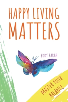 Paperback Happy Living Matters: Master Your Balance Book