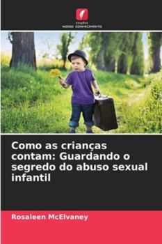 Paperback Como as crianças contam: Guardando o segredo do abuso sexual infantil [Portuguese] Book