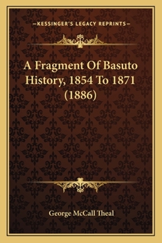 Paperback A Fragment Of Basuto History, 1854 To 1871 (1886) Book