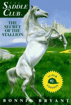 The Secret of the Stallion - Book #2 of the Saddle Club Super Edition