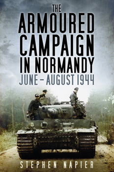 Paperback The Armoured Campaign in Normandy: June - August 1944 Book