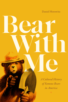 Paperback Bear with Me: A Cultural History of Famous Bears in America Book