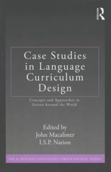 Case Studies in Language Curriculum Design: Concepts and Approaches in Action Around the World - Book  of the ESL and Applied Linguistics Professional