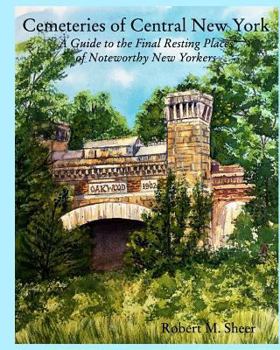 Paperback Cemeteries of Central New York: A Guide to the Final Resting Places of Noteworthy New Yorkers Book