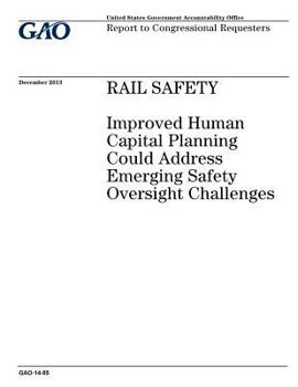Paperback Rail safety: improved human capital planning could address emerging safety oversight challenges: report to congressional requesters Book