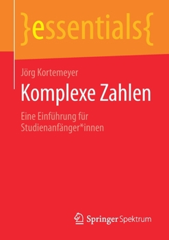 Paperback Komplexe Zahlen: Eine Einführung Für Studienanfänger*innen [German] Book