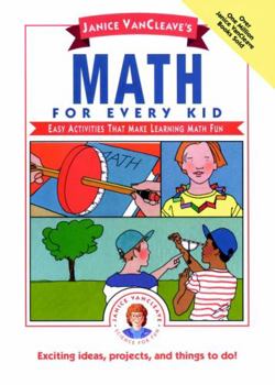 Hardcover Janice Vancleave's Math for Every Kid: Easy Activities That Make Learning Math Fun Book