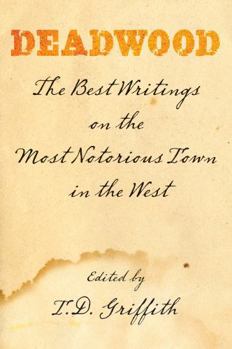 Paperback Deadwood: The Best Writings On The Most Notorious Town In The West Book