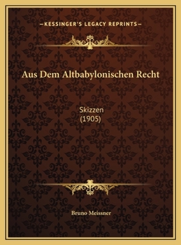 Aus Dem Altbabylonischen Recht: Skizzen (1905)