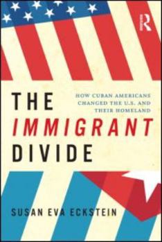 Paperback The Immigrant Divide: How Cuban Americans Changed the US and Their Homeland Book