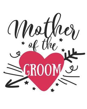 Mother Of The Groom: 108 Page College Ruled Notebook 8x10