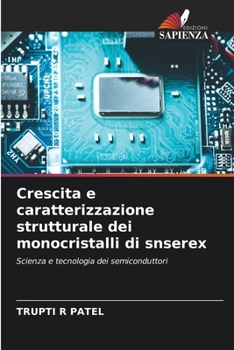 Crescita e caratterizzazione strutturale dei monocristalli di snserex (Italian Edition)