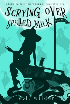 Scrying Over Spelled Milk (Farm to Fable Paranormal Cozy Mysteries) - Book #3 of the Farm to Fable Paranormal Cozy Mysteries