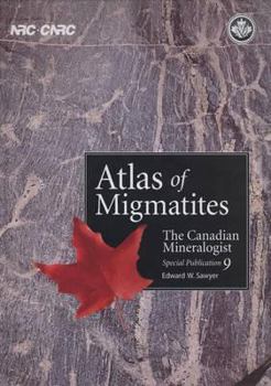 Hardcover Atlas of Migmatites: v. 9: The Canadian Mineralogist Special Publication Book