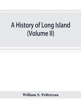 Paperback A history of Long Island: from its earliest settlement to the present time (volume II) Book