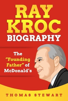 Paperback Ray Kroc Biography: The Founding Father of McDonald's Book