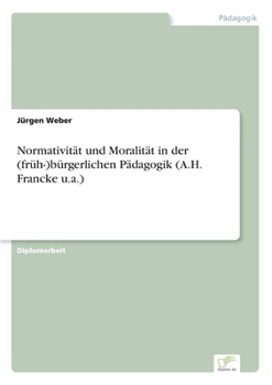 Paperback Normativität und Moralität in der (früh-)bürgerlichen Pädagogik (A.H. Francke u.a.) [German] Book