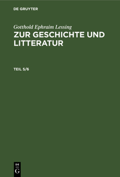 Hardcover Gotthold Ephraim Lessing: Zur Geschichte Und Litteratur. Teil 5/6 [German] Book