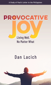 Provocative Joy : Living Well No Matter What!