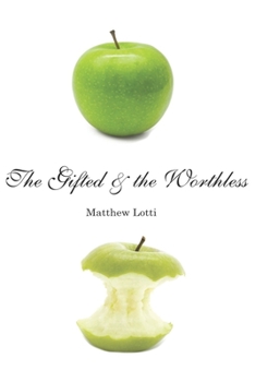 Paperback The Gifted & the Worthless: Observations of a Guest Teacher Book