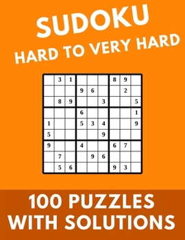 Sudoku Hard to Very Hard: 100 Puzzles With Solutions Large Print Puzzles Book For Adults And Kids With Answers