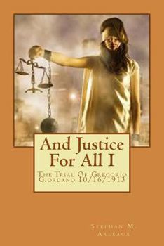 Paperback And Justice For All: The Trial Of Gregorio Giordano 10/16/1913 Book