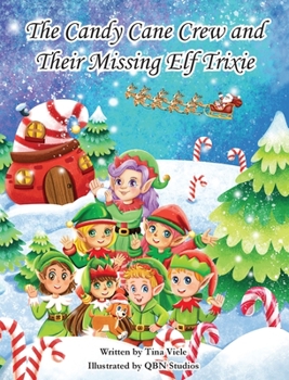 Hardcover The Candy Cane Crew and Their Missing Elf Trixie Book