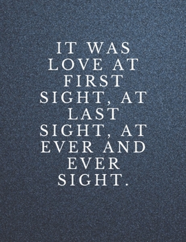 Paperback It was love at first sight, at last sight, at ever and ever sight: The Fear and Love journal book forever happy valentine's Book