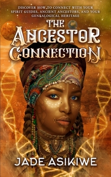 Paperback The Ancestor Connection: Discover How to Connect With Your Spirit Guides, Ancient Ancestors, and Your Genealogical Heritage Book