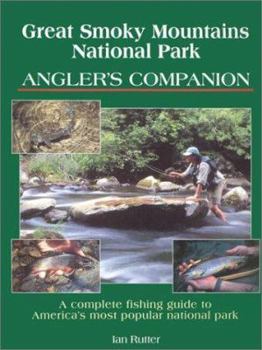 Paperback Great Smoky Mountains National Park Angler's Companion: Complete Fishing Guide to America's Most Popular National Park Book