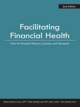 Paperback Facilitating Financial Health: Tools for Financial Planners, Coaches, and Therapists, 2nd Edition Book