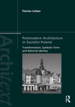 Paperback Postmodern Architecture in Socialist Poland: Transformation, Symbolic Form and National Identity Book