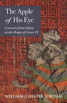 Paperback The Apple of His Eye: Converts from Islam in the Reign of Louis IX Book