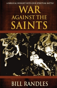 Paperback War Against the Saints: A Biblical Insight Into Our Spiritual Battle Book