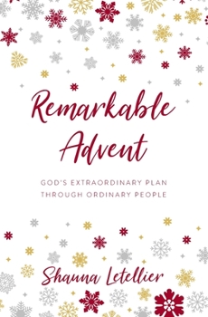 Paperback Remarkable Advent: God's Extraordinary Plan Through Ordinary People Book