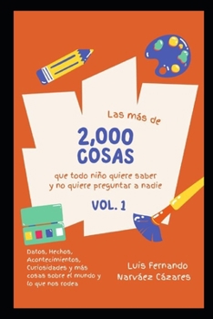 Paperback Las Màs de 2,000 Cosas que Todo Niño Quiere Saber y No Quiere Preguntar a Nadie: Volumen 1 [Spanish] Book